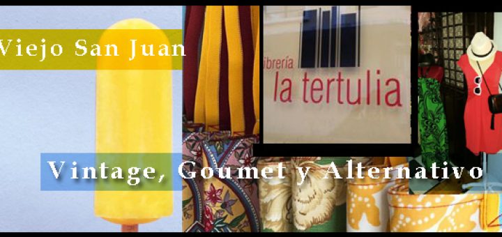 Viejo San Juan Vintage, Gourmet y Alternativo.