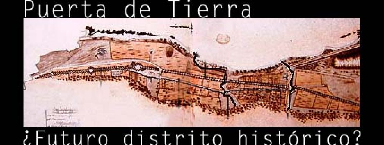 Puerta de Tierra Histórico | crónica urbana