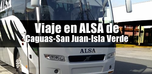 Viaje en ALSA de caguas san juan isla verde