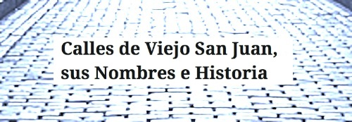 las calles del viejo san juan su historia - Calles de Viejo San Juan, sus Nombres e Historia
