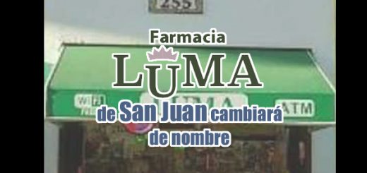 Farmacia Luma de San Juan cambiará de nombre