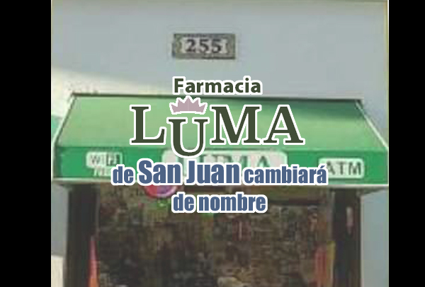 Farmacia Luma de San Juan cambiara de nombre - Farmacia Luma de San Juan cambiará de nombre