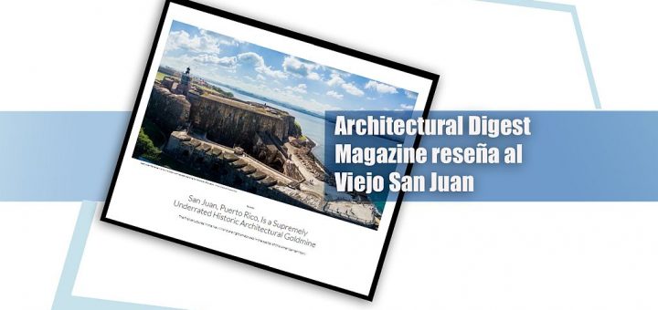 Architectural Digest magazine reseña al Viejo San Juan