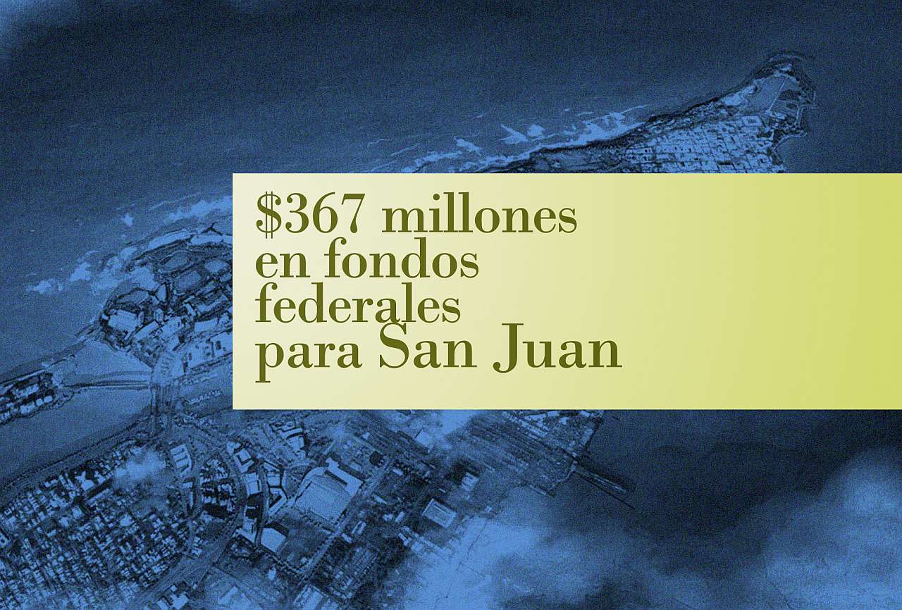 367 millones en fondos federales para San Juan - $367 millones en fondos federales para San Juan