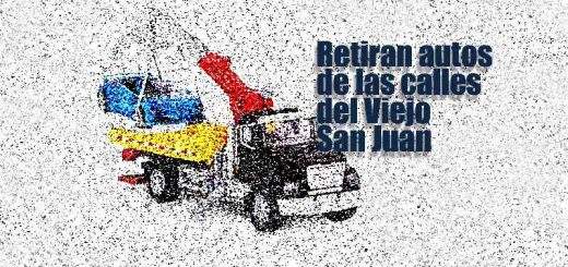 Retiran autos de las calles del Viejo San Juan