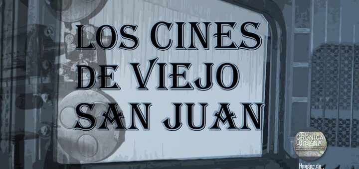Los cines de Viejo San Juan