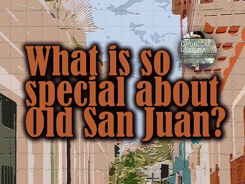 What is so special about Old San Juan?
